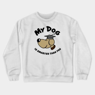 My Dog is smart Crewneck Sweatshirt